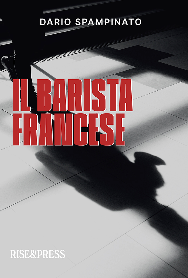 Il Barista Francese - Dario Spampinato - Edizione RISE&PRESS
